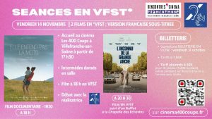 30e Rencontres du Cinéma Francophone de Villefranche en Beaujolais sur Saône Du 11 au 16 novembre 2025 Le festival organisé par L’Autre Cinéma vous propose une soirée accessible aux spectateurs déficients auditifs le vendredi 14 novembre avec deux projections en VFST : 18h_ Elle entend pas la moto (avant-première) Au cinéma Les 400 Coups Villefranche sur Saône (69) Séance en présence de la réalisatrice Dominique Fischbach Débat traduit en Langue des Signes Française (LSF) 20h30 _L'inconnu de la Grande Arche Au cinéma Les 400 Coups Villefranche sur Saône (69)